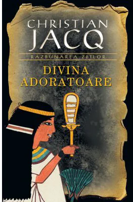 Divina Adoratoare (Razbunarea Zeilor vol. 2) - Christian Jacq