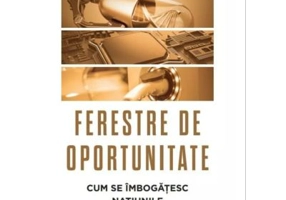 Ferestre de oportunitate. Cum se imbogatesc natiunile - David Sainsbury