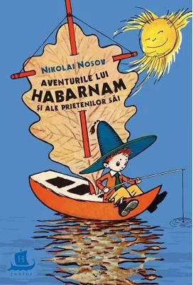 Aventurile lui Habarnam si ale prietenilor sai - Nikolai Nosov