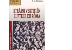 Straini vestiti in luptele cu Roma. Portrete istorice - I. M. Marinescu
