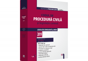 Codul de procedura civila si legislatie conexa 2019. Editie PREMIUM