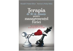 Terapia de 30 de minute pentru managementul furiei - Ronald T. Potter-Efron, Patricia S. Potter Efron