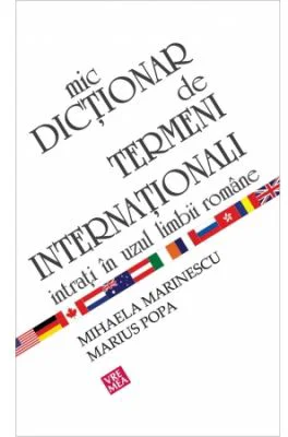 Mic dictionar de termeni internationali intrati in uzul limbii romane - Mihaela Marinescu, Marius Popa