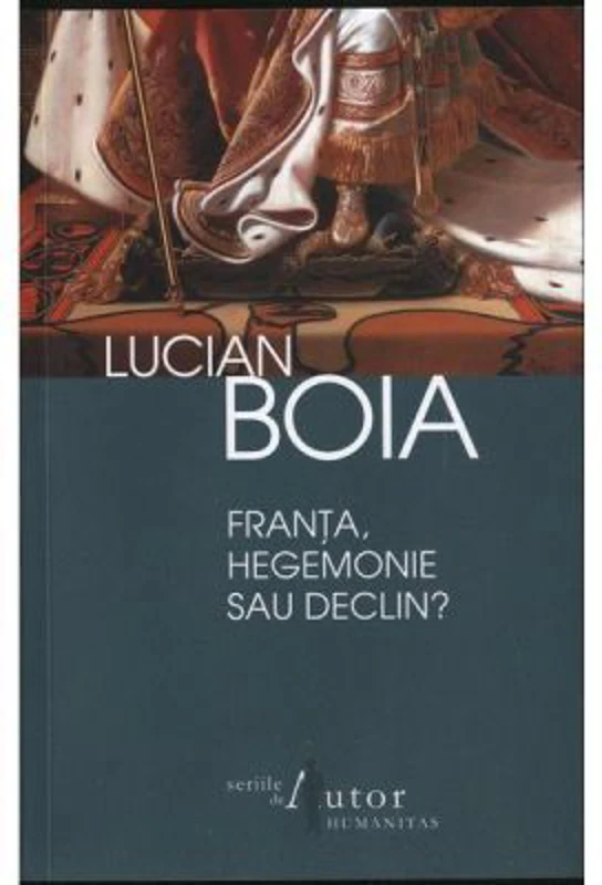 Franta, hegemonie sau declin? - Lucian Boia