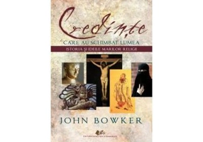 Credinte care au schimbat lumea - John Bowker