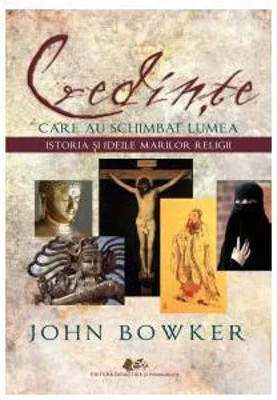 Credinte care au schimbat lumea - John Bowker
