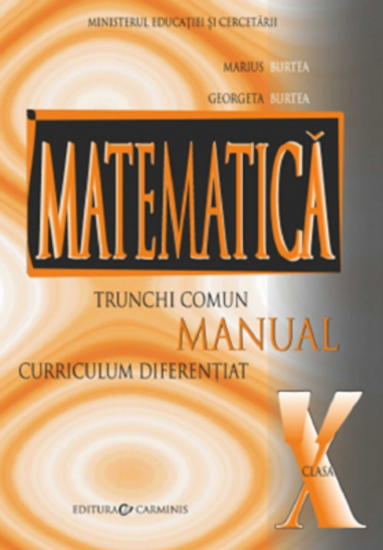 Manual matematica pentru clasa a 10, trunchi comun + curriculum diferentiat - Marius Burtea