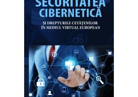 Securitatea cibernetica si drepturile cetatenilor in mediul virtual european - Alexandru Ion