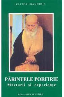 Parintele Porfirie. Marturii si experiente - Klitos Ioannidis