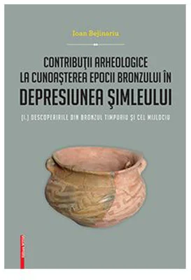 Contributii arheologice la cunoasterea epocii bronzului in depresiunea Simleului. (I) Descoperirile din bronzul timpuriu si cel mijlociu - Ioan Bejina