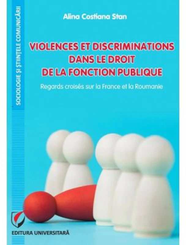 Violences et discriminations dans le droit de la fonction publique - Alina Costiana Stan
