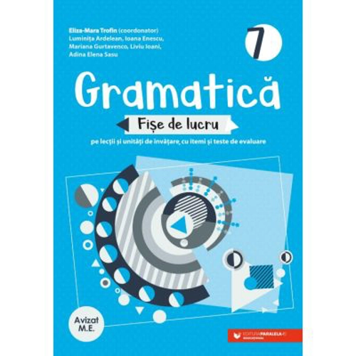 Gramatica. Fise de lucru pe lectii si unitati de invatare cu itemi si teste de evaluare. Clasa a 7-a
