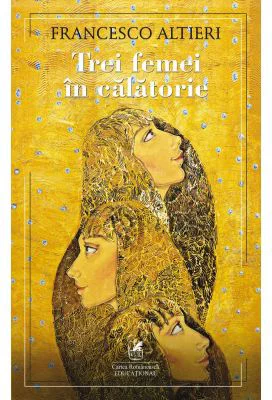 Trei femei in calatorie - Francesco Altieri