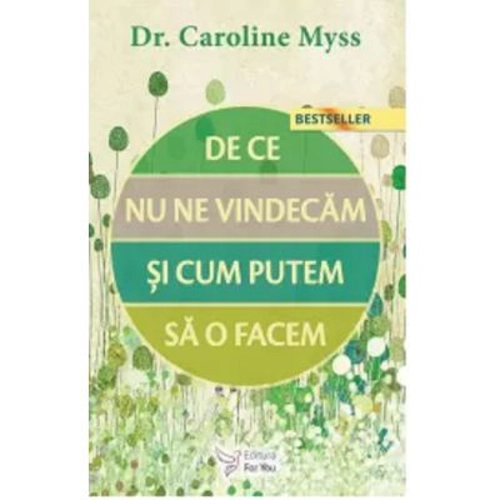 De ce nu ne vindecam si cum putem sa o facem? – Dr. Caroline Myss