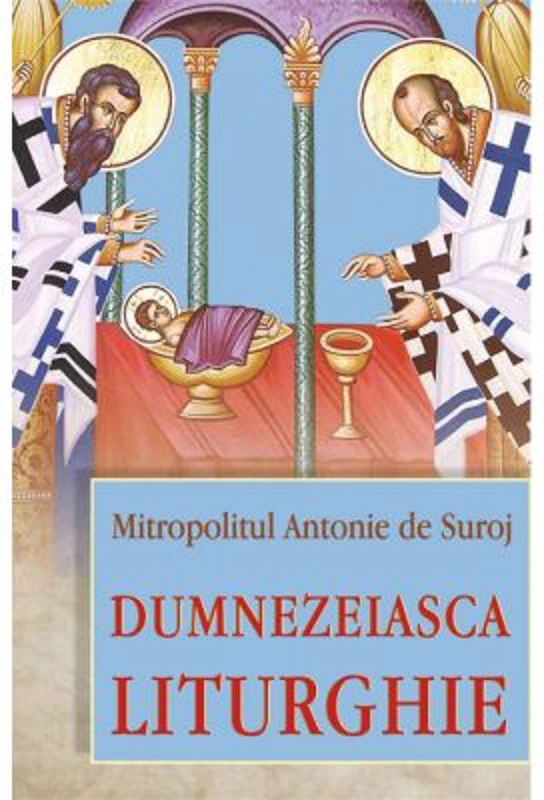 Dumnezeiasca Liturghie - Mitropolitul Antonie de Suroj