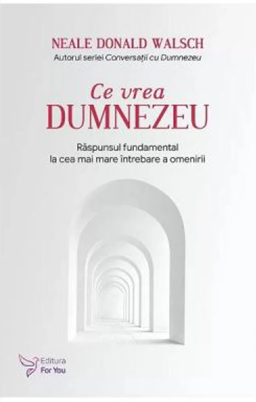 Ce vrea Dumnezeu - Neale Donald Walsch
