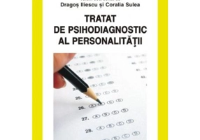 Tratat de psihodiagnostic al personalitatii - Dragos Iliescu, Coralia Sulea