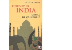 Pierdut in India. Jurnal de calatorie - Catalin Vrabie