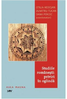 Studiile romanesti: Priviri in oglinda - Otilia Hedesan, Dumitru Tucan, Dana Percec