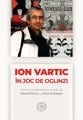 Ion Vartic. In joc de oglinzi - Marta Petreu, Anca Hatiegan
