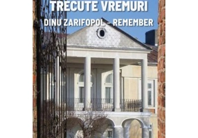 Trecute vremuri. Dinu Zarifopol, remember
