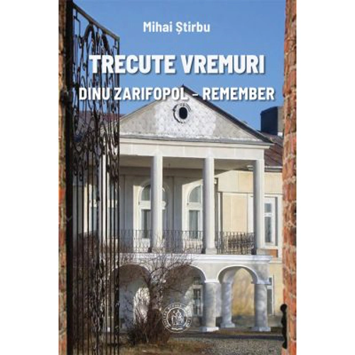 Trecute vremuri. Dinu Zarifopol, remember