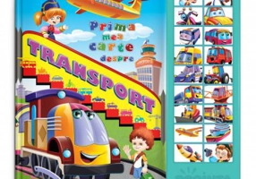 Carte cu sunete. Prima mea carte despre transport