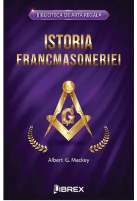 Istoria francmasoneriei - Albert G. Mackey