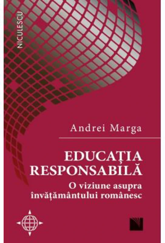Educatia responsabila. O viziune asupra invatamantului romanesc - Andrei Marga