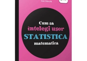 Cum sa intelegi usor statistica matematica. Ghid pentru gimnaziu