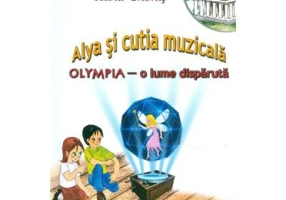 Alya si cutia muzicala. Olympia, o lume disparuta - Alina Ghimis