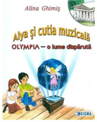 Alya si cutia muzicala. Olympia, o lume disparuta - Alina Ghimis