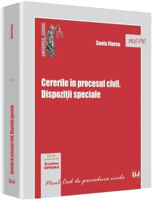 Cererile in procesul civil. Dispozitii speciale - Sonia Florea
