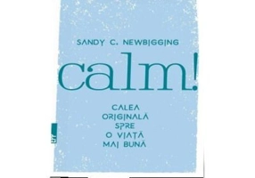 Calm! Calea originala spre o viata mai buna - Sandy Newbigging