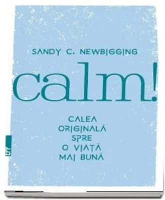 Calm! Calea originala spre o viata mai buna - Sandy Newbigging