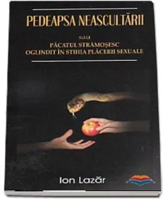 Pedeapsa neascultarii sau Pacatul stramosesc oglindit in stihia placerii sexuale - Ion Lazar