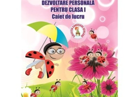Dezvoltare Personala. Caiet de lucru pentru clasa 1 - Adina Grigore