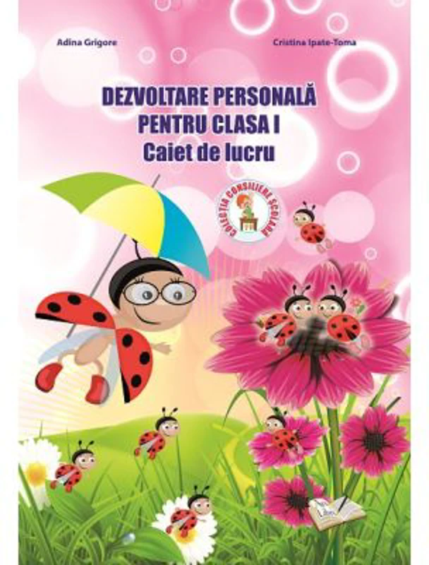 Dezvoltare Personala. Caiet de lucru pentru clasa 1 - Adina Grigore