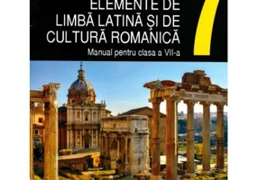Elemente de limba latina si de cultura romanica - Marcela Gratianu, Alexandru Pop