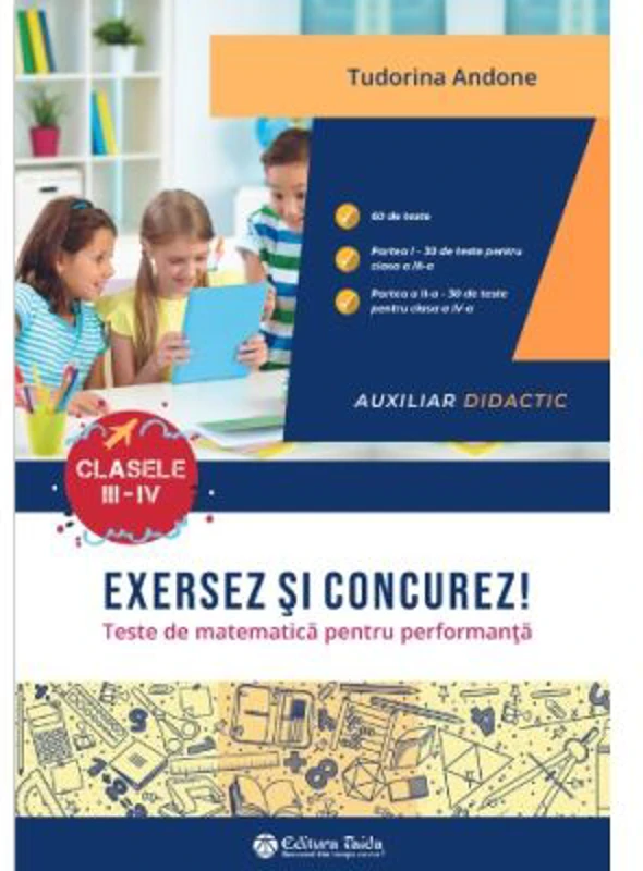 Exersez si concurez! Teste de matematica pentru performanta clasele 3-4 - Tudorina Andone