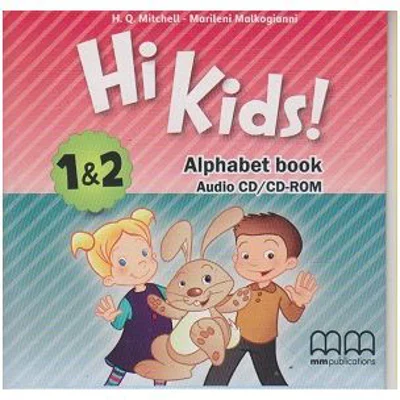 Hi Kids 1& 2 Alphabet Book Audio CD / CD-ROM - H. Q. Mitchell, Marileni Malkogianni