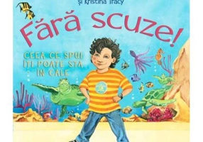 Fara scuze! Ceea ce spui iti poate sta in cale - Dr. Wayne W. Dyer, Kristina Tracy