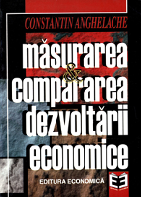 Masurarea si compararea dezvoltarii economice - Constantin Anghelache