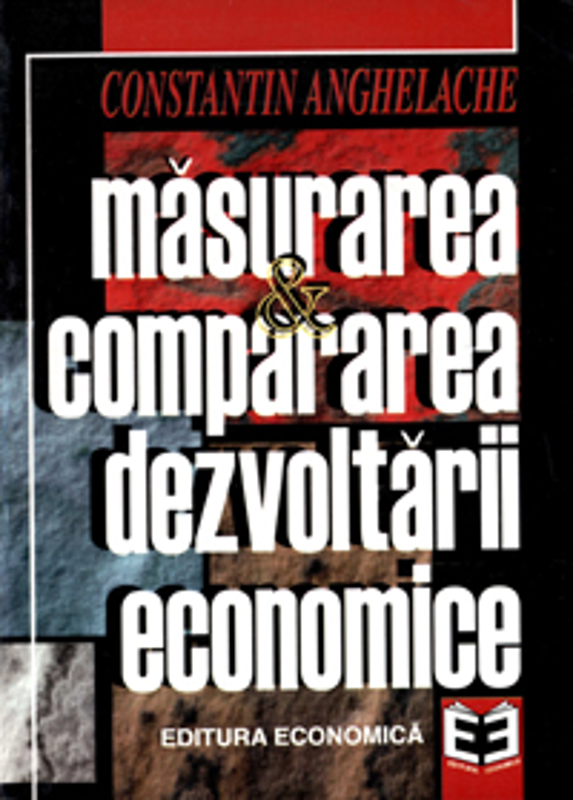 Masurarea si compararea dezvoltarii economice - Constantin Anghelache