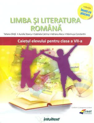 Limba si literatura romana. Caietul elevului pentru clasa a 7-a - Gabriela Catrina