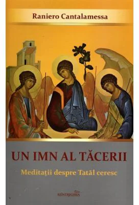 Un imn al tacerii. Meditatii despre Tatal ceresc - Raniero Cantalamessa