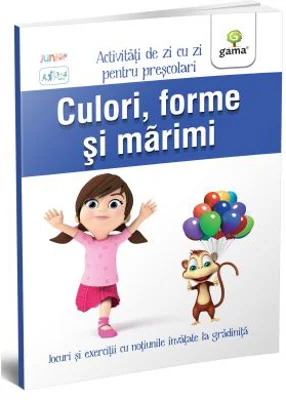 Culori, forme si marimi. Activitati de zi cu zi pentru prescolari