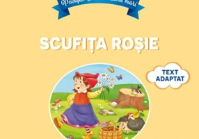 Povesti. Citim cu litere mari. Scufita Rosie. Adaptare dupa Fratii Grimm