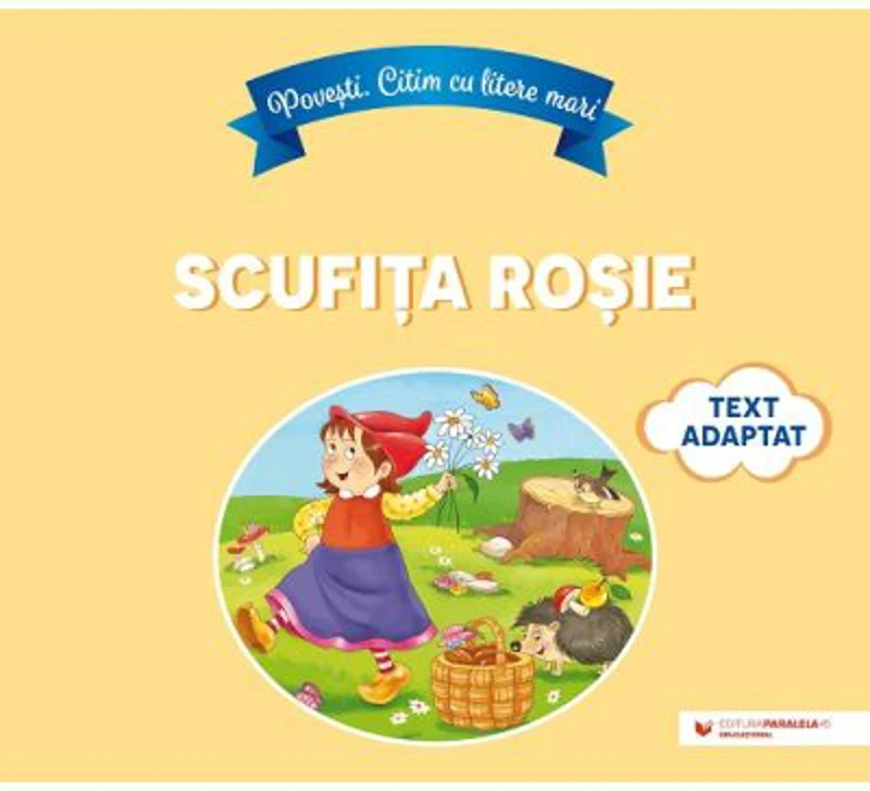 Povesti. Citim cu litere mari. Scufita Rosie. Adaptare dupa Fratii Grimm