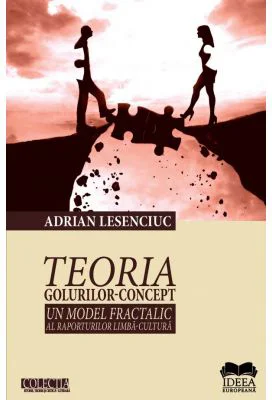 Teoria golurilor-concept. Un model fractalic al raporturilor limba-cultura - Adrian Lesenciuc